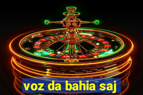 voz da bahia saj